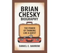BRIAN CHESKY BIOGRAPHY: The Power of Thinking Like a Guest