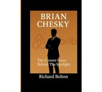 BRIAN CHESKY: The Unseen Force Behind The Spotlight