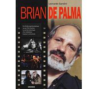 Brian De Palma: Du thriller psychanalytique au pur film d'action, la carrière éclectique d'un réalisateur toujours controversé (Grands cinéastes de notre temps)