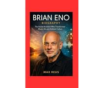 Brian Eno Biography: The Sound Architect Who Transformed Music, Art, and Ambient Culture