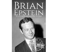 Brian Epstein: A Life from Beginning to End