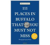 Brian Hayden 111 Places in Buffalo That You Must (Tapa blanda) (Importación USA)