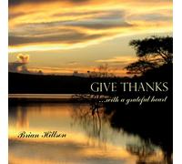 Brian Hillson - Give Thanks ...with a grateful heart