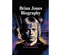 BRIAN JONES BIOGRAPHY: Genius, Excess, and the Sound That Changed an Era