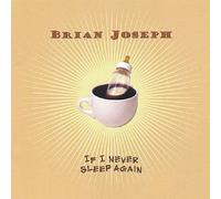 Brian Joseph - If I Never Sleep Again