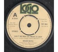 BRIAN KEITH - AIN'T NO WAY TO TREAT A LADY 7 INCH (7" 45) UK LOGO 1979