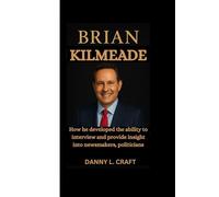 BRIAN KILMEADE: How he developed the ability to interview and provide insight into newsmakers, politicians