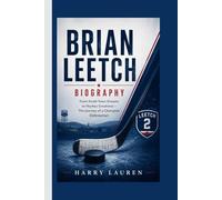 BRIAN LEETCH: From Small-Town Dreams to Hockey Greatness - The Journey of a Champion Defenseman