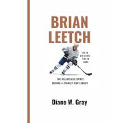 BRIAN LEETCH: Ice in His Veins, Fire in His Game: The Relentless Spirit Behind a Stanley Cup Legacy