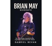 Brian May Biografie: Die vollständige Geschichte des legendären Gitarristen von Queen
