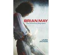 Brian May: The definitive biography