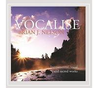 Brian Nelson J. - Vocalise-Instrumental & Vocal Music of Brian J. Nelson