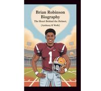 BRIAN ROBINSON BIOGRAPHY: The Heart Behind the Helmet