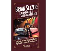 Brian Setzer: Lightning in a Retro Amplifier: The Guitar Visionary Who Turned Vintage Rhythm into a Roaring Modern Movement