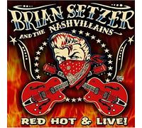 Brian Setzer & The Nashvillains - Red Hot & Live
