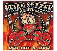 Brian Setzer & The Nashvillains - Red Hot & Live! by Brian Setzer & The Nashvillains (2007) Audio CD