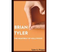 BRIAN TYLER: THE HEARTBEAT OF HOLLYWOOD