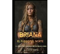 BRIANA: EL FUEGO DEL NORTE: La iniciación amorosa de una Highlander (Romances, aventuras y luchas de unas mujeres escocesas en las tierras altas)