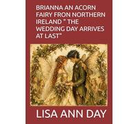BRIANNA AN ACORN FAIRY FRON NORTHERN IRELAND " THE WEDDING DAY ARRIVES AT LAST"