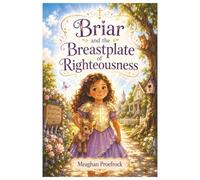Briar and the Breastplate of Righteousness (The Armor of God)