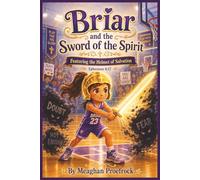Briar and the Sword of the Spirit: Featuring the Helmet of Salvation (The Armor of God)