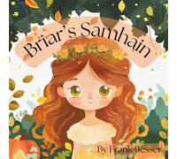 Briar’s Samhain: A Little Witch’s Guide to the Witches’ New Year: A Celebrating the Wheel of the Year Book