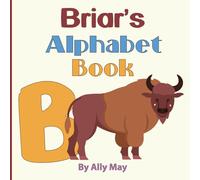 Briar's Alphabet Book - B is for Buffalo: A Children's Personalized Animal ABCs and 123s