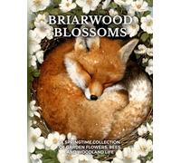 Briarwood Blossoms: A Springtime Collection of Garden Flowers, Bees, and Woodland Life (Woodland Whispers: Cosy Colouring Books)