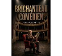 Brichanteau comédien: Les coulisses du théâtre et les aléas de la vie d'artiste dans un roman de Jules Claretie