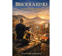 Briciola ed Io 2: La fatica della felicità (Briciola ed io e l'ansia che fa ridere e riflettere.)