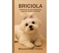 BRICIOLA: Memorie di una cagnolina che ha cambiato tutto