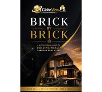 Brick by Brick: A Motivational Guide to Building Wealth Through Real Estate