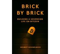 Brick by Brick: Building a Sovereign Life on Bitcoin