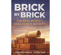 Brick by Brick: The Real Rules of Real Estate Wealth (Money, Mindset & Mastery Collection)