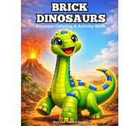 Brick Dinosaurs: Dinosaur Coloring & Activity Book for Kids Ages 4-8 (Brick World)