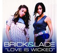 Brick & Lace - Love Is Wicked