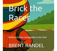 Brick the Racer: Bullied at School, Unstoppable on the Track