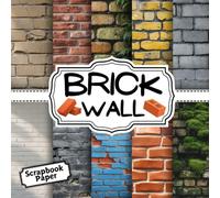 Brick Wall Scrapbook Paper 10 Designs: Double - Sided Sheets Perfect For Scrapbooking, Wrapping, Junk Journals, Decoupage, DIY Crafts, Card Making, and More