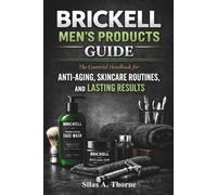 Brickell Men’s Products Guide: The Essential Handbook for Anti-Aging, Skincare Routines, and Lasting Results