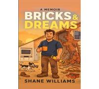 Bricks & dreams: Through dust and debt to determination - one man’s story (Bricks & dreams tales from the van)