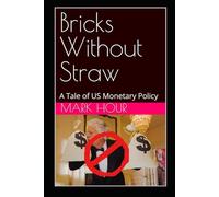 Bricks Without Straw A Tale of US Monetary Policy: New Humanistic Approaches vs. Failed Sociopolitical Outcomes