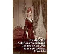 Bricktop: The Notorious Woman and Her Impact on Civil War New Orleans