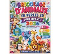 BRICOLAGE D'ANIMAUX EN PERLES 3D POUR ENFANTS 2026: Modèles de fils métalliques étape par étape, figures colorées, rangées faciles et projets ludiques