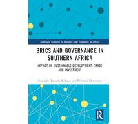 BRICS and Governance in Southern Africa: Impact on Sustainable Development, Trade and Investment (Routledge Research on African Economics)