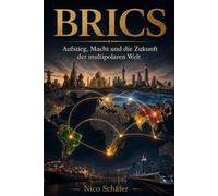 BRICS: Aufstieg, Macht und die Zukunft der multipolaren Welt