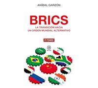 BRICS. La transición hacia un orden mundial alternativo: 38 (A fondo)