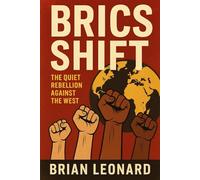 BRICS SHIFT: The Quiet Rebellion Against the West