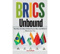 Brics Unbound: The Rise of a new Global Power Bloc and What it Means for you