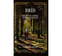 Bríd: Rooted in earth, guided by magic