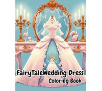 Bridal Dreams: A Fairytale Wedding Dress Coloring Adventure
